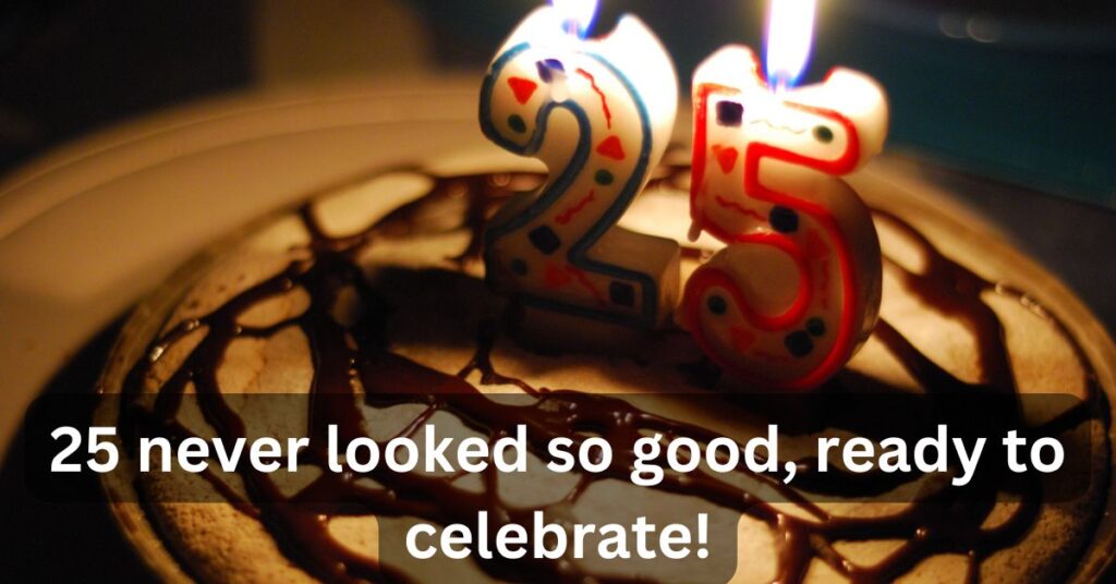 Inspirational 25th Birthday Captions: Words to Motivate