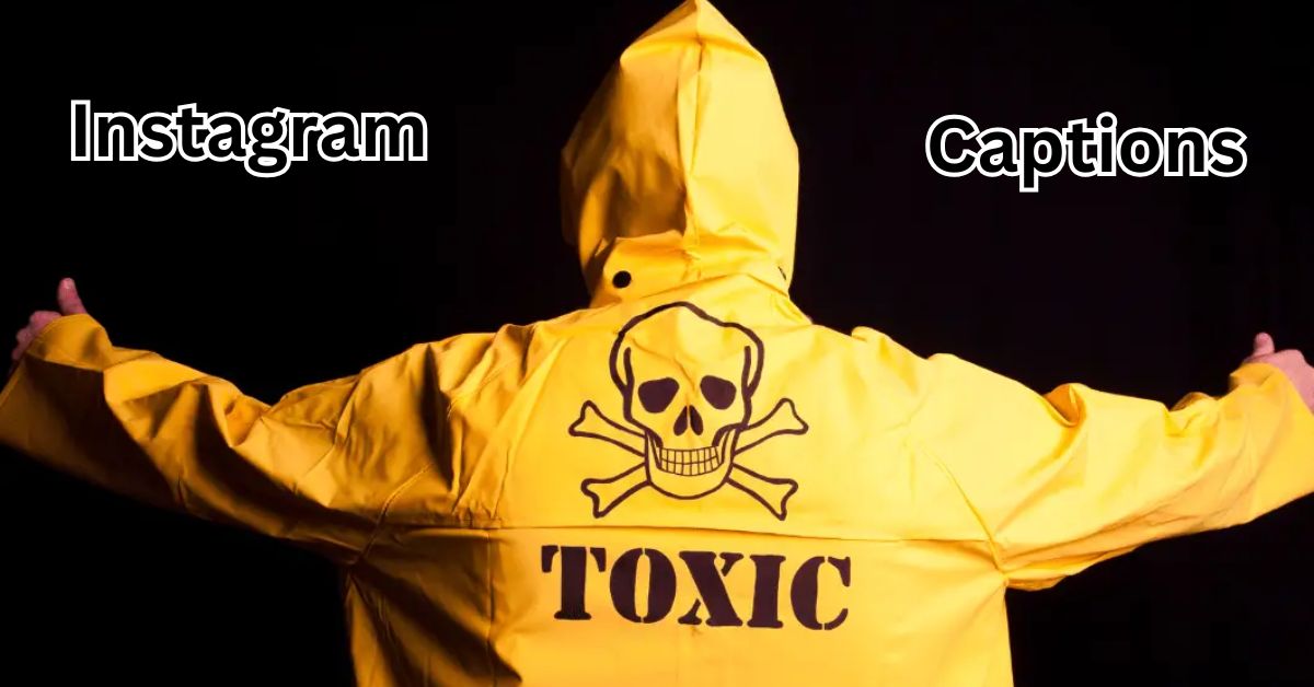 Toxic Instagram Captions For Guys