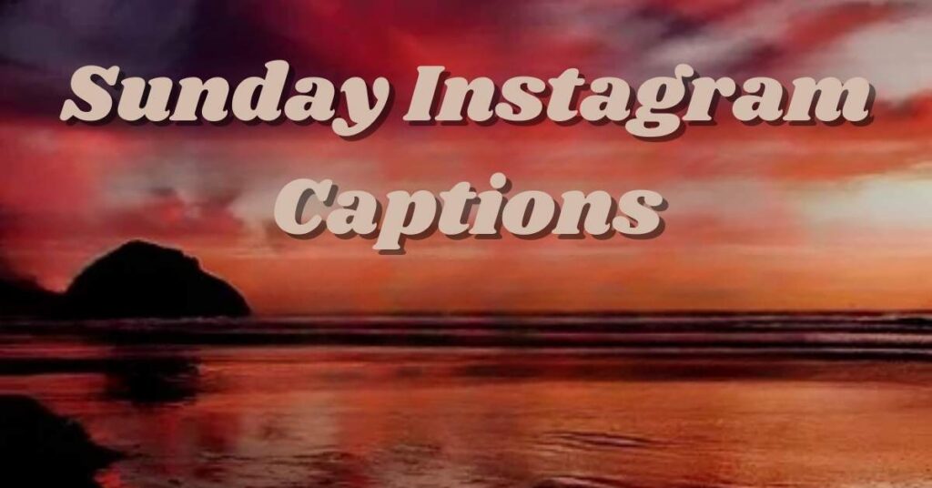 Sunday Instagram Captions